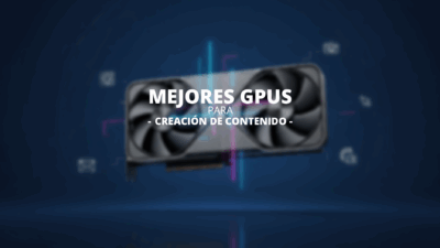 Guía de las mejores GPU para la creación de contenido