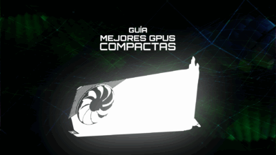 Guía de las Mejores GPUs Compactas