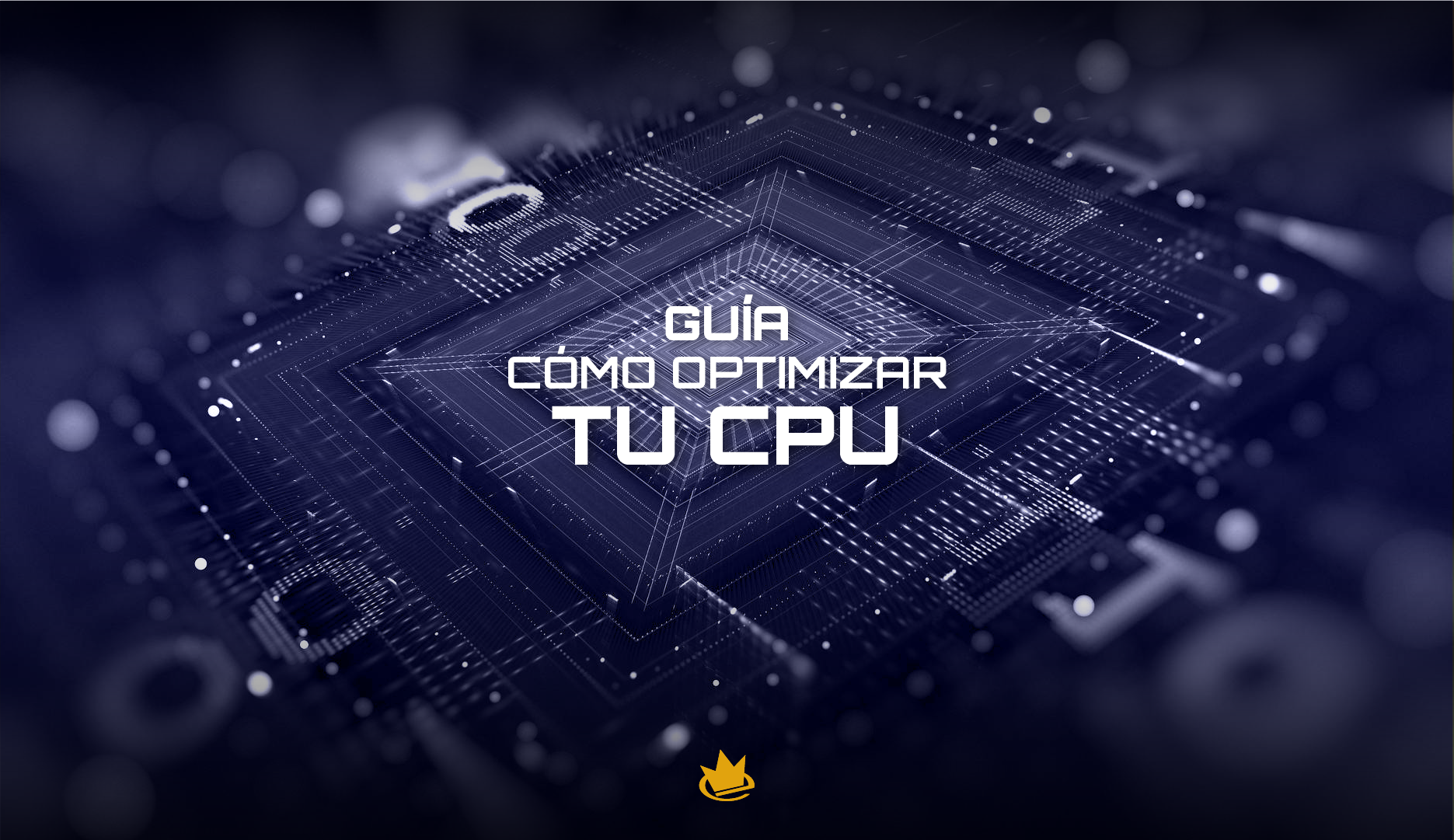 Gu&iacute;a: C&oacute;mo optimizar tu CPU